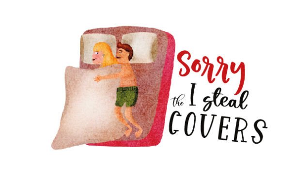 A Cozy Valentine's Day Craft Asset: Sorry I Steal the Covers